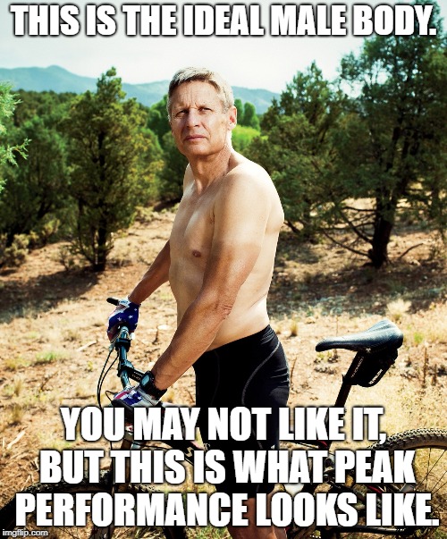 Gary Johnson Peak Performance | THIS IS THE IDEAL MALE BODY. YOU MAY NOT LIKE IT, BUT THIS IS WHAT PEAK PERFORMANCE LOOKS LIKE. | image tagged in gary johnson shirtless,gary johnson,libertarian,ideal male body,peak performance | made w/ Imgflip meme maker