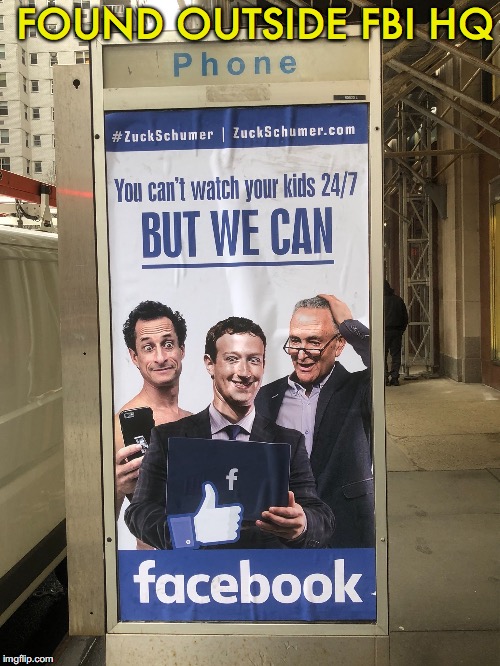 Scary | FOUND OUTSIDE FBI HQ | image tagged in anthony weiner,mark zuckerberg,chuck schumer,facebook | made w/ Imgflip meme maker