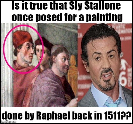 I knew the guy was old, but DAYUM! | Is it true that Sly Stallone once posed for a painting; done by Raphael back in 1511?? | image tagged in sylvester stallone,old age | made w/ Imgflip meme maker