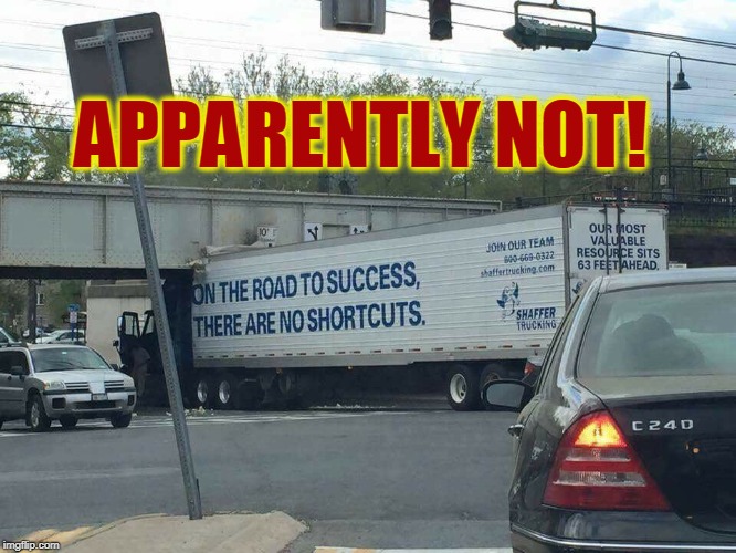 You proved your point. | APPARENTLY NOT! | image tagged in nope,oops,success,truck,crash,fail | made w/ Imgflip meme maker