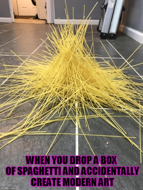 WHEN YOU DROP A BOX OF SPAGHETTI AND ACCIDENTALLY CREATE MODERN ART | image tagged in spaghetti,modern art | made w/ Imgflip meme maker