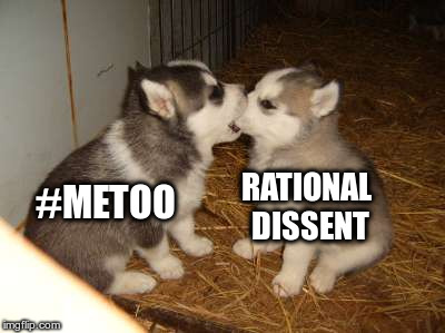 Censorship | RATIONAL DISSENT; #METOO | image tagged in memes,cute puppies | made w/ Imgflip meme maker