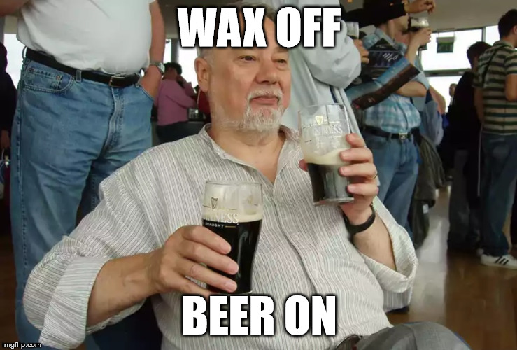 Drinking Master | WAX OFF; BEER ON | image tagged in martial arts,kung fu,karate kid,beer,wax,old master | made w/ Imgflip meme maker
