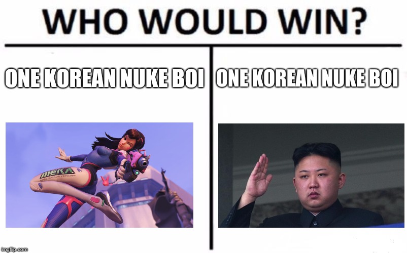 Who Would Win? | ONE KOREAN NUKE BOI; ONE KOREAN NUKE BOI | image tagged in memes,who would win,overwatch,funny,korea | made w/ Imgflip meme maker