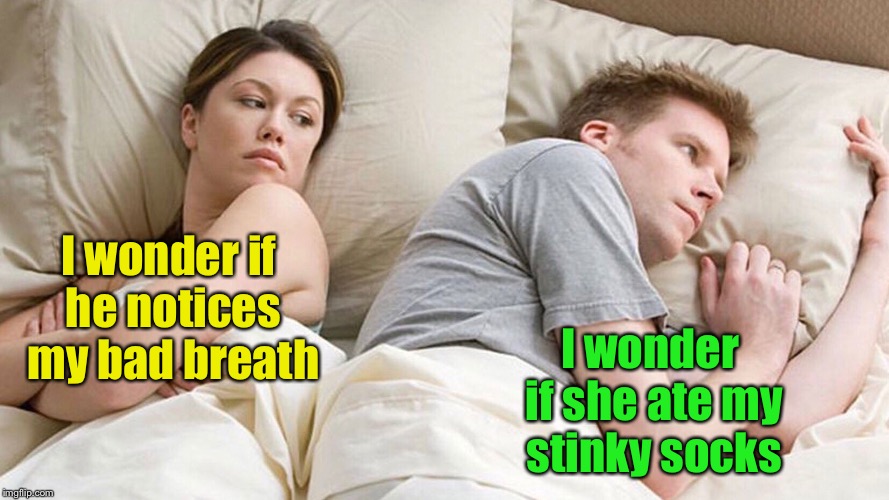 When she had Halitosis and he has Bromodosis | I wonder if she ate my stinky socks; I wonder if he notices my bad breath | image tagged in couple in bed,memes,bad breath,smelly,feet,thinking | made w/ Imgflip meme maker