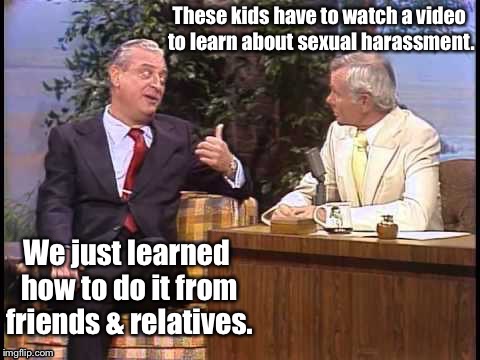 Rodney Dangerfield on feminism | . | image tagged in memes,johnny carson,tonight show,sexual harassment,funny meme,bad pun rodney dangerfield | made w/ Imgflip meme maker