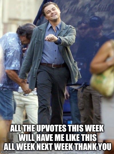 Strutting Leo | ALL THE UPVOTES THIS WEEK WILL HAVE ME LIKE THIS ALL WEEK NEXT WEEK THANK YOU | image tagged in strutting leo | made w/ Imgflip meme maker