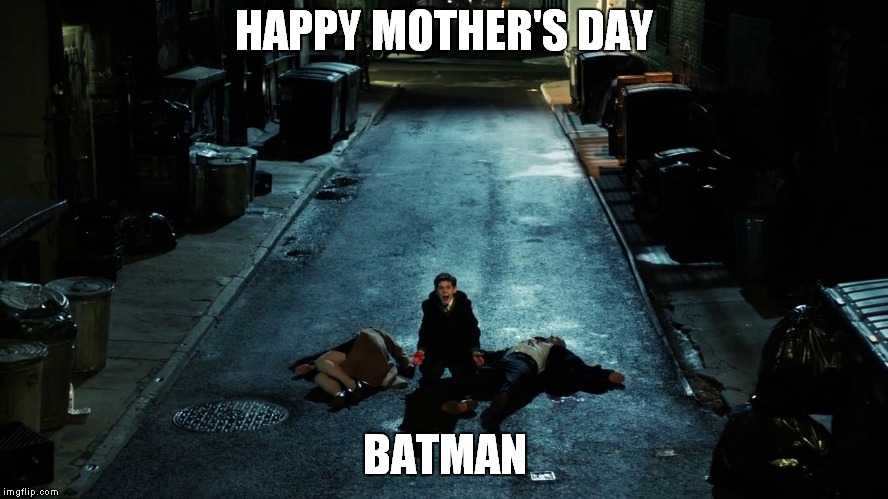 Batman Happy Mothers Day | HAPPY MOTHER'S DAY; BATMAN | image tagged in batman,happy mothers day | made w/ Imgflip meme maker