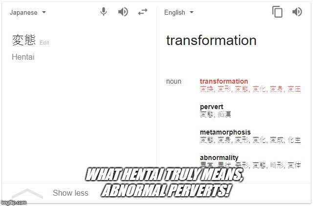 What your actually watching. | WHAT HENTAI TRULY MEANS, ABNORMAL PERVERTS! | image tagged in hentai,google,japanese | made w/ Imgflip meme maker