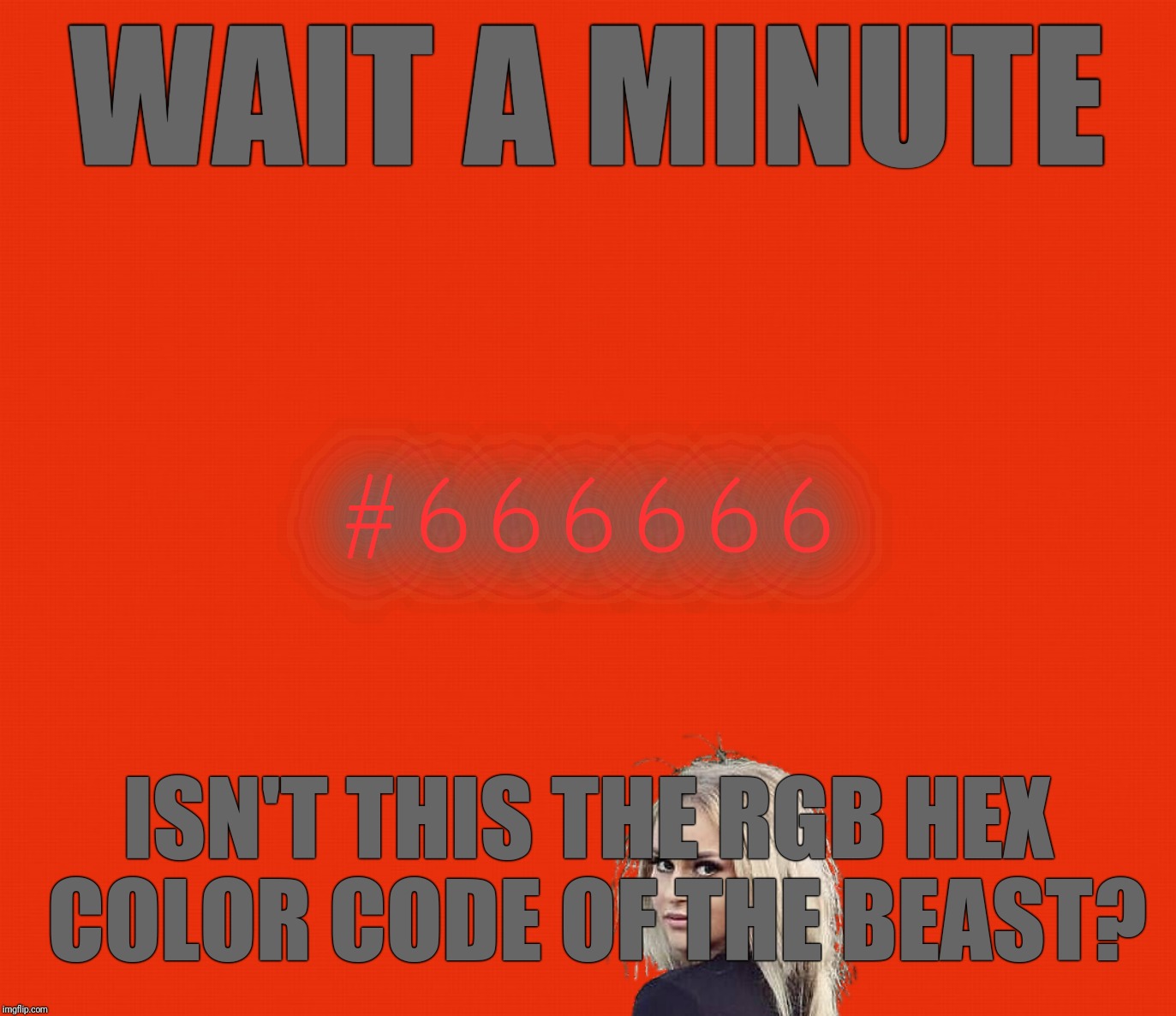 She told me it was just one of many shades of "grey" | WAIT A MINUTE; #666666; ISN'T THIS THE RGB HEX COLOR CODE OF THE BEAST? | image tagged in memes,fifty shades of grey,666,yoga pants week,yoga pants,roll safe think about it | made w/ Imgflip meme maker