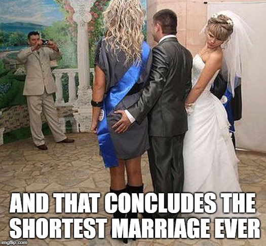 Shortest ever Marriage | AND THAT CONCLUDES THE SHORTEST MARRIAGE EVER | image tagged in memes,funny,marriage,divorce,wife | made w/ Imgflip meme maker