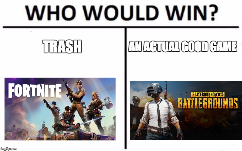 Who Would Win? Meme | TRASH; AN ACTUAL GOOD GAME | image tagged in memes,who would win | made w/ Imgflip meme maker