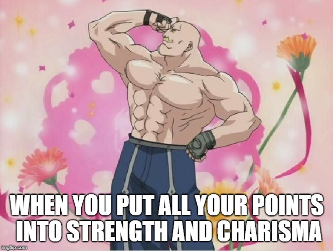 Major Armstrong | WHEN YOU PUT ALL YOUR POINTS INTO STRENGTH AND CHARISMA | image tagged in fullmetal alchemist,major armstrong,fma,dnd | made w/ Imgflip meme maker