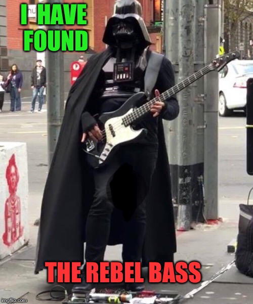 He finds your lack of bass disturbing | I  HAVE FOUND; THE REBEL BASS | image tagged in darth vader,all about that bass,star wars,funny memes | made w/ Imgflip meme maker