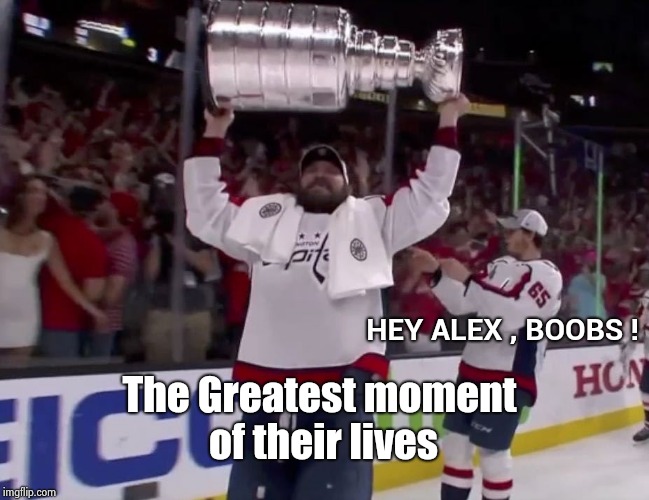 What happens in Vegas . . . | HEY ALEX , BOOBS ! The Greatest moment of their lives | image tagged in alex ovechkin flashed,stanley cup,celebration,the flash,las vegas,washington capitals | made w/ Imgflip meme maker