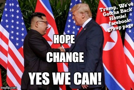 Donald Trump Meeting Kim Jung Un in Singapore, Hope, Change, Yes We Can! | image tagged in north korea,trump,kim jong un,handshake,meeting,yes we can | made w/ Imgflip meme maker