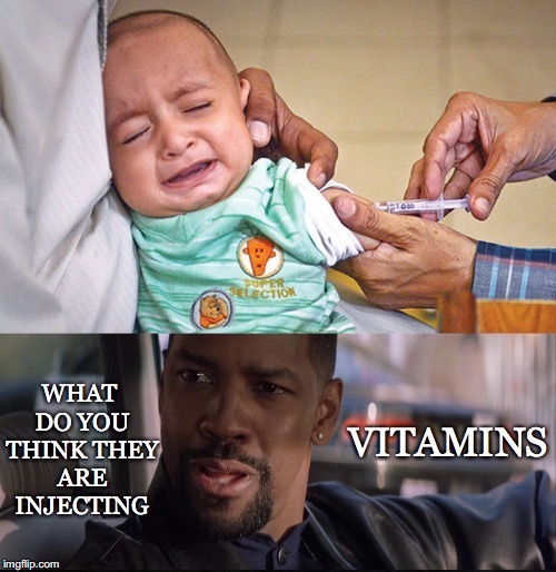 What Do You... | image tagged in denzel washington,vaccines,vaccine injury,death,vitamins,toxins | made w/ Imgflip meme maker
