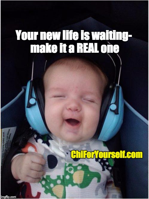 Jammin Baby Meme | Your new life is waiting- make it a REAL one; ChiForYourself.com | image tagged in memes,jammin baby | made w/ Imgflip meme maker