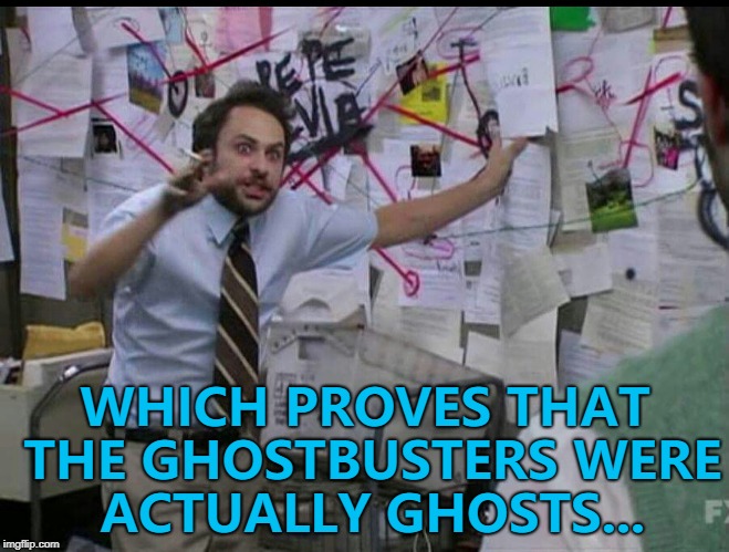 Who you gonna upvote? :) | WHICH PROVES THAT THE GHOSTBUSTERS WERE ACTUALLY GHOSTS... | image tagged in trying to explain,memes,ghostbusters,ghosts,movies | made w/ Imgflip meme maker