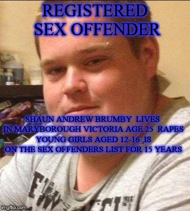 Image Tagged In Sex Offender Shaun Andrew Brumby Imgflip