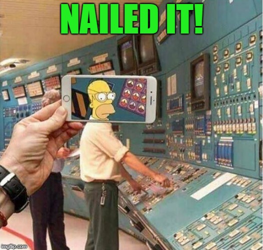 nailed it | NAILED IT! | image tagged in homer simpson,powerstation,funny | made w/ Imgflip meme maker