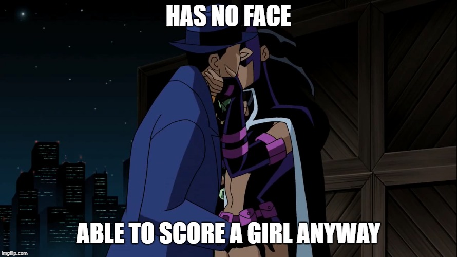 HAS NO FACE ABLE TO SCORE A GIRL ANYWAY | made w/ Imgflip meme maker