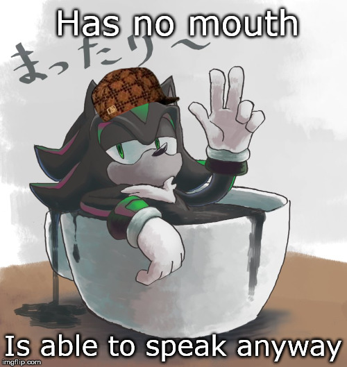 Mephiles Swimming In A Mug | Has no mouth Is able to speak anyway | image tagged in mephiles swimming in a mug,scumbag | made w/ Imgflip meme maker