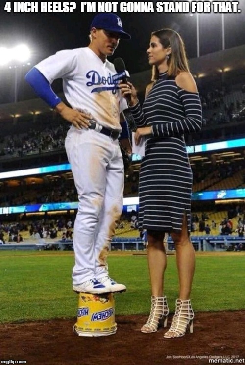 Baseball player on bucket | 4 INCH HEELS?  I'M NOT GONNA STAND FOR THAT. | image tagged in dodger player on bucket,dodgers,high heels,bucket,baseball | made w/ Imgflip meme maker