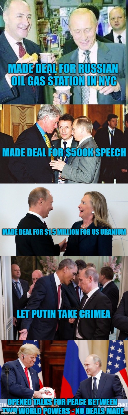 it's not weak to talk | MADE DEAL FOR RUSSIAN OIL GAS STATION IN NYC; MADE DEAL FOR $500K SPEECH; MADE DEAL FOR $1.5 MILLION FOR US URANIUM; LET PUTIN TAKE CRIMEA; OPENED TALKS FOR PEACE BETWEEN TWO WORLD POWERS - NO DEALS MADE | image tagged in donald trump approves,good guy putin,no i cant obama,hillary clinton fail,bill clinton laughing,chuck schumer crying | made w/ Imgflip meme maker