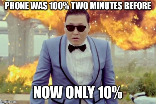 Gangnam Style PSY Meme | PHONE WAS 100% TWO MINUTES BEFORE; NOW ONLY 10% | image tagged in memes,gangnam style psy | made w/ Imgflip meme maker