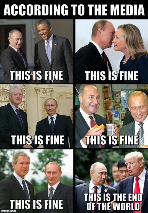 Who said they would have "more flexibility" to negotiate with Russia after the election?  | ACCORDING TO THE MEDIA; THIS IS FINE; THIS IS FINE; THIS IS FINE; THIS IS FINE; THIS IS FINE; THIS IS THE END OF THE WORLD | image tagged in trump putin,obama,clinton,bush,schumer,memes | made w/ Imgflip meme maker