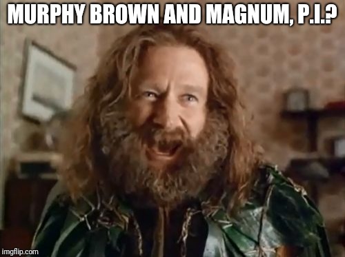 What Year Is It | MURPHY BROWN AND MAGNUM, P.I.? | image tagged in memes,what year is it | made w/ Imgflip meme maker