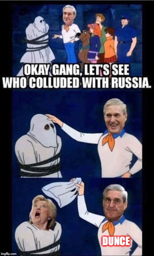 Robert Mueller, Dense Conspiracy Theorist - Still Can't Find The Russians | DUNCE | image tagged in robert mueller,russian collusion,hillary clinton,idiot,conspiracy theory | made w/ Imgflip meme maker