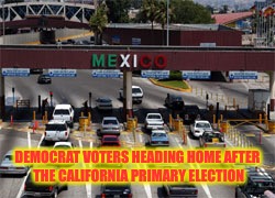 Busy Day at the Border | DEMOCRAT VOTERS HEADING HOME AFTER THE CALIFORNIA PRIMARY ELECTION | image tagged in maga,voter fraud,dead voters,democrats,trump | made w/ Imgflip meme maker