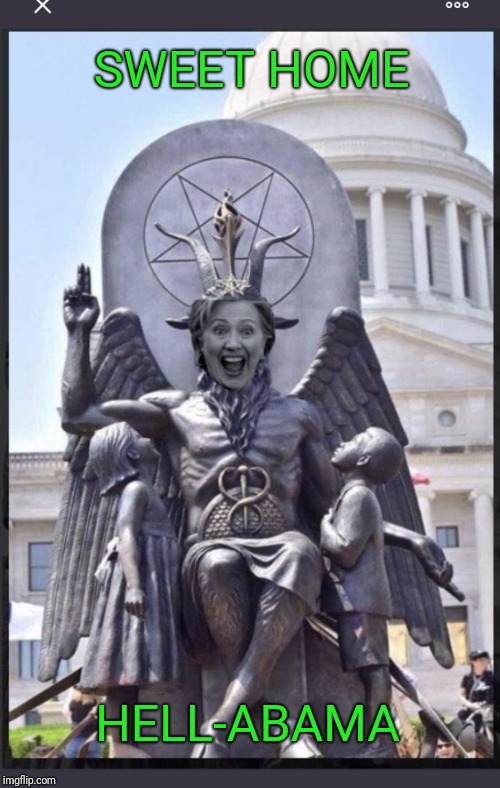 SWEET HOME; HELL-ABAMA | image tagged in alabama,devil,hillary,hillary clinton,clinton | made w/ Imgflip meme maker