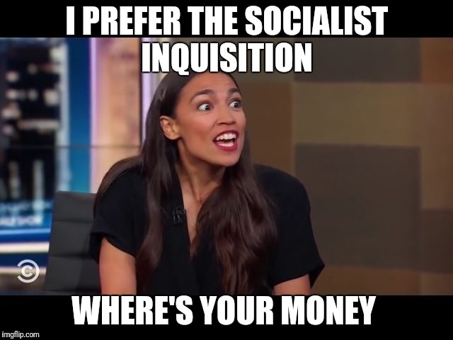 I PREFER THE SOCIALIST INQUISITION WHERE'S YOUR MONEY | made w/ Imgflip meme maker