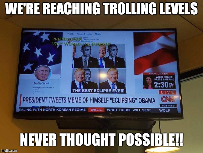 IN PEACH!!  | WE'RE REACHING TROLLING LEVELS; NEVER THOUGHT POSSIBLE!! | image tagged in donald trump,maga,make america great again,memes,meme,barack obama | made w/ Imgflip meme maker