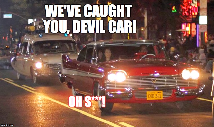 If you let these two cars meet together, we're all doomed. | WE'VE CAUGHT YOU, DEVIL CAR! OH S***! | image tagged in ghostbusters,cars,we're all doomed,memes,oh shit | made w/ Imgflip meme maker