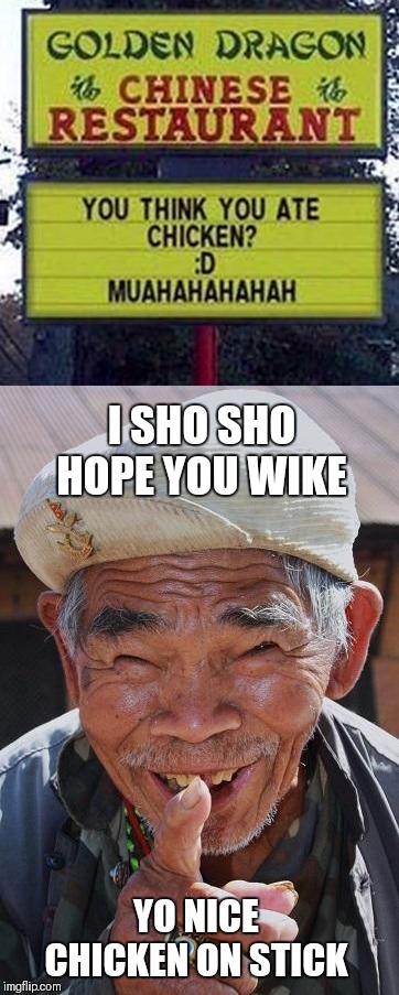 All You Can Eat Buffet  | I SHO SHO HOPE YOU WIKE; YO NICE CHICKEN ON STICK | image tagged in memes,funny,food,funny old chinese man 1,jackie chan wtf | made w/ Imgflip meme maker