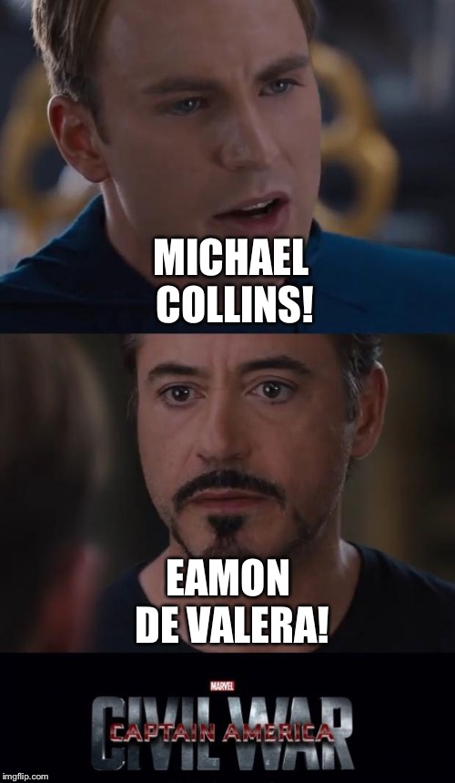 Marvel Civil War | MICHAEL COLLINS! EAMON DE VALERA! | image tagged in memes,marvel civil war | made w/ Imgflip meme maker