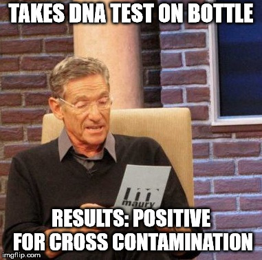 TAKES DNA TEST ON BOTTLE RESULTS: POSITIVE FOR CROSS CONTAMINATION | image tagged in memes,maury lie detector | made w/ Imgflip meme maker