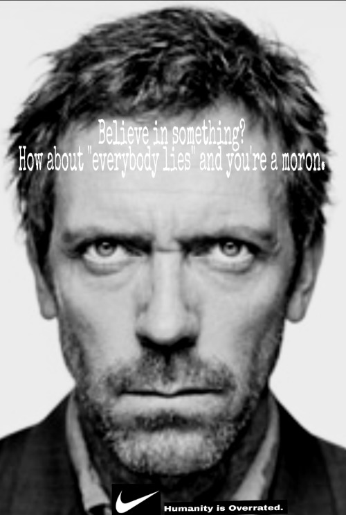 A word from everybody's favorite doctor | image tagged in nike boycott,nike swoosh,nike,believe in something,dr house | made w/ Imgflip meme maker