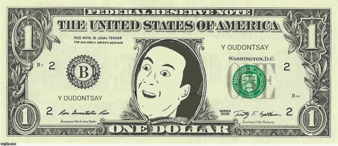 One you don't say dollar | image tagged in one you don't say dollar | made w/ Imgflip meme maker
