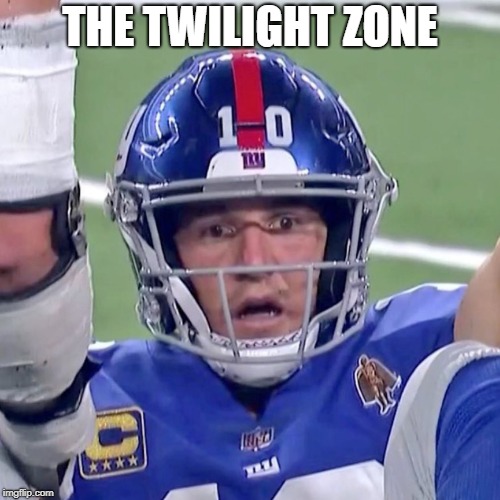 The Twilight Zone | THE TWILIGHT ZONE | image tagged in bewildered eli manning,twilight zone,the twilight zone,eli manning,ny giants | made w/ Imgflip meme maker