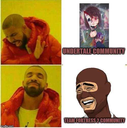 this is so true I exploded | UNDERTALE COMMUNITY; TEAM FORTRESS 2 COMMUNITY | image tagged in drake hotline approves,tf2,undertale,truth | made w/ Imgflip meme maker