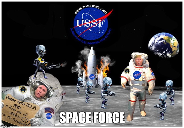 SPACE FORCE | SPACE FORCE | image tagged in space force,president trump,mike pence,ufo,aliens,political meme | made w/ Imgflip meme maker
