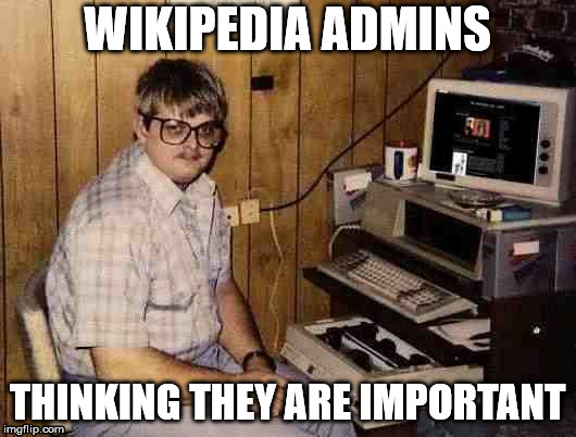 Hot pocket | WIKIPEDIA ADMINS; THINKING THEY ARE IMPORTANT | image tagged in hot pocket | made w/ Imgflip meme maker