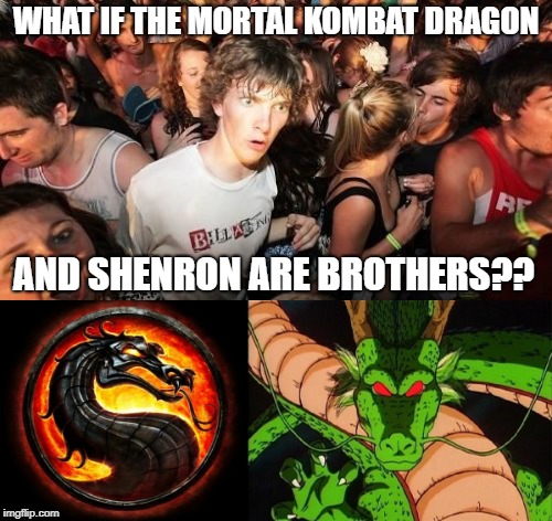 Mortal Kombat meets Dragon Ball Z! | WHAT IF THE MORTAL KOMBAT DRAGON; AND SHENRON ARE BROTHERS?? | image tagged in mk,mortal kombat,dbz,dragon ball z | made w/ Imgflip meme maker