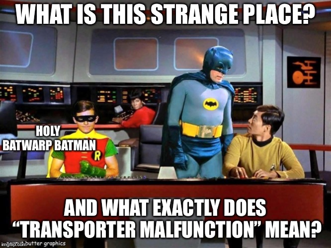 And Kirk and Spock find themselves in a sleek black car filled with gadgets and powered by a turbojet | WHAT IS THIS STRANGE PLACE? HOLY BATWARP BATMAN; AND WHAT EXACTLY DOES “TRANSPORTER MALFUNCTION” MEAN? | image tagged in batman star trek,transporter malfunction,parallel universe,memes | made w/ Imgflip meme maker