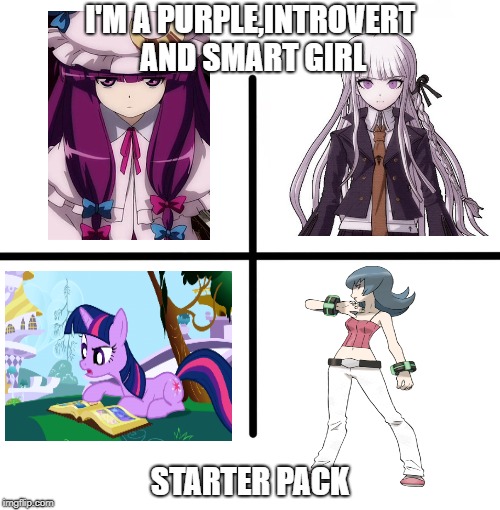 Smart Girls Starter Pack | I'M A PURPLE,INTROVERT AND SMART GIRL; STARTER PACK | image tagged in memes,blank starter pack,touhou,danganronpa,my little pony,pokemon | made w/ Imgflip meme maker